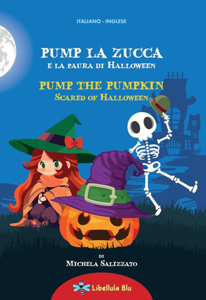 Pump la zucca e la paura di Halloween-Pump the pumpkin scared of Halloween. Ediz. a colori