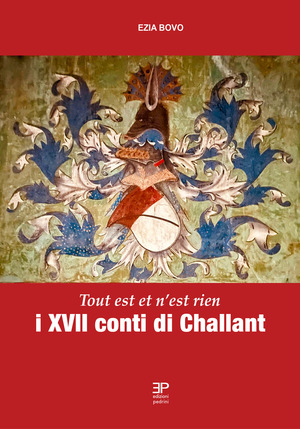I XVII conti di Challant. Tout est et n'est rien