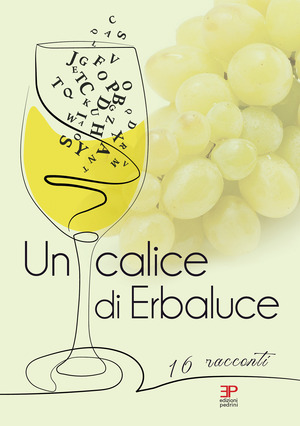 Un calice di erbaluce. 16 racconti