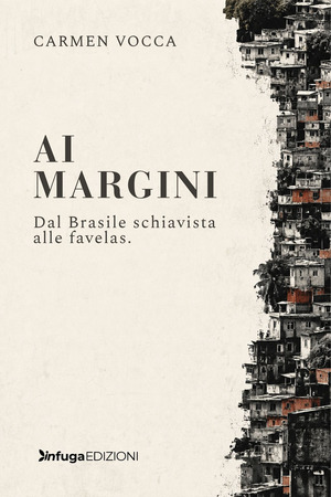 Ai margini. Dal Brasile schiavista alle favelas