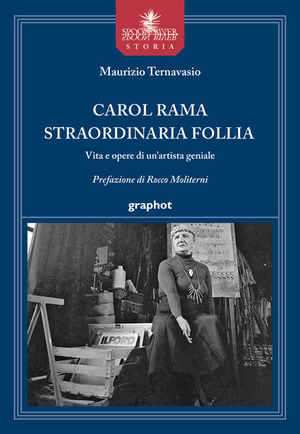 Carol Rama straordinaria follia. Vita e opere di un'artista geniale