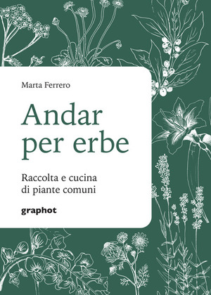 Andar per erbe. Raccolta e cucina di piante comuni. Nuova ediz.