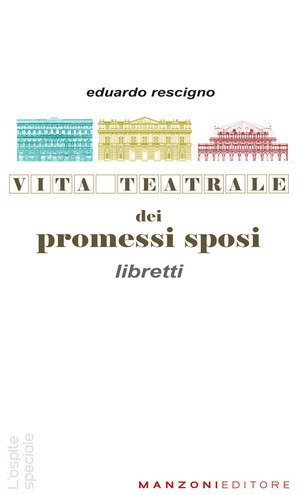 Vita teatrale dei Promessi sposi. Libretti