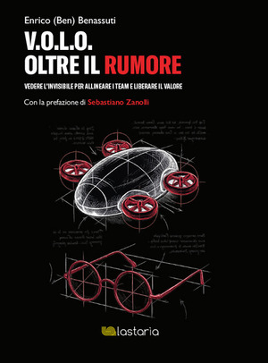 V.O.L.O. Oltre il rumore. Vedere l’invisibile per allineare i team e liberare il valore