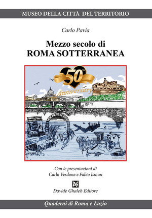 Mezzo secolo di Roma sotterranea