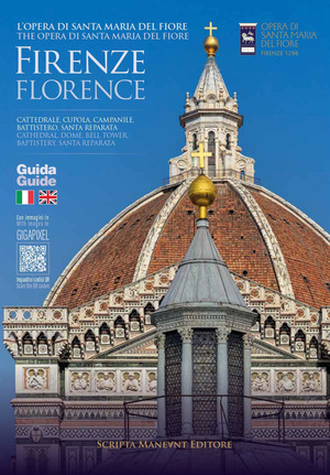 L' opera di Santa Maria del Fiore Firenze. Duomo, Cupola, Campanile, Battistero, Santa Reparata. Ediz. italiana e inglese