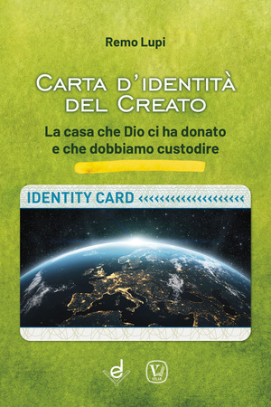 Carta d'identità del creato. La casa che Dio ci ha donato e che dobbiamo custodire