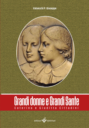 Grandi donne e grandi sante. Caterina e Giuditta Cittadini