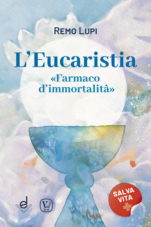 L' eucaristia. «Farmaco d'immortalità»