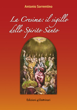 La cresima. Il sigillo dello Spirito Santo