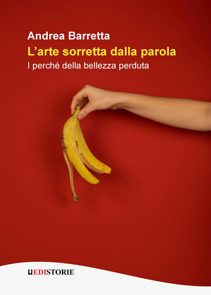 L’arte sorretta dalla parola. I perché della bellezza perduta