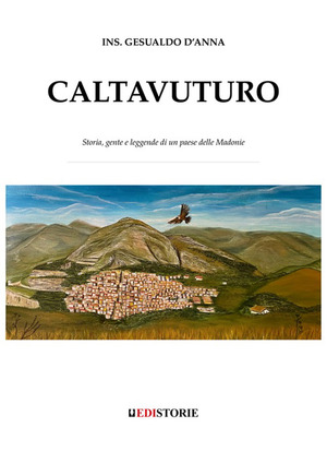 Caltavuturo. Storia, gente e leggende di un paese delle Madonie