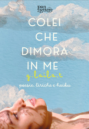 Colei che dimora in me. Poesie, liriche e haiku accompagnate da una collezione fotografica dell'artista. Ediz. illustrata