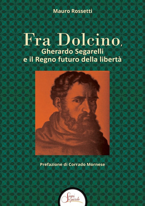 Fra Dolcino, Gherardo Segarelli e il Regno futuro della libertà