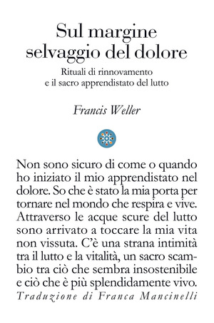 Sul margine selvaggio del dolore. Rituali di rinnovamento e il sacro apprendistato del lutto