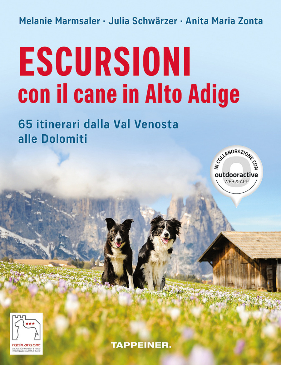 Escursioni con il cane in Alto Adige. 65 itinerari dalla Val Venosta alle Dolomiti