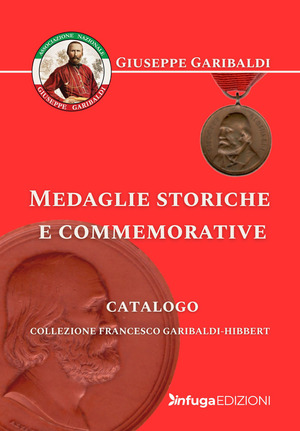 Medaglie storiche e commemorative. Collezione Francesco Garibaldi-Hibbert