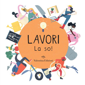 Lavori. La so! Ediz. a colori