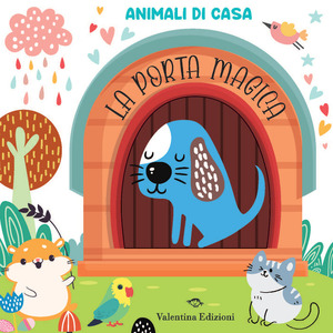Animali di casa. La porta magica. Ediz. illustrata