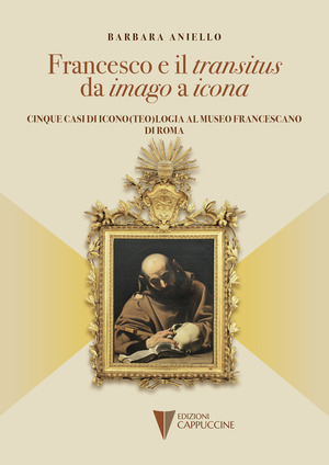 Francesco e il «transitus» da «imago» a «icona». Cinque casi di icono(teo)logia al museo francescano di ROMA