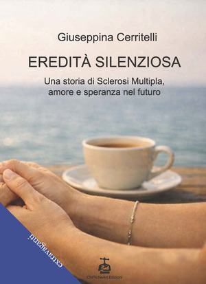 Eredità silenziosa. Una storia di sclerosi multipla, amore e speranza per il futuro