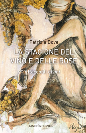 La stagione del vino e delle rose. Racconti divini