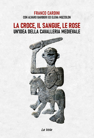 La croce, il sangue, le rose. Un’idea della cavalleria medievale