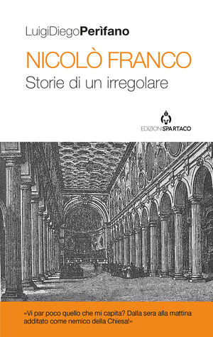 Nicolò Franco. Storie di un irregolare