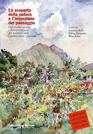 La scoperta della natura e l'invenzione del paesaggio. Percezione, analisi e interpretazione dei territori oltre l'architettura, 1750-1989