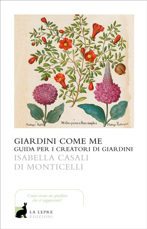 Giardini come me. Guida per i creatori di giardini
