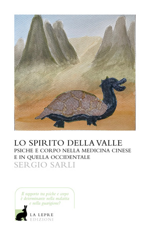 Lo spirito della valle. Psiche e corpo nella medicina cinese e in quella occidentale