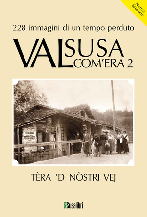 Valsusa com'era. Nuova ediz.