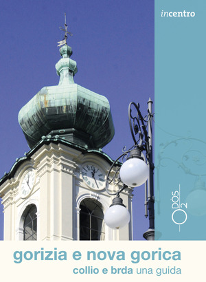 Gorizia e Nova Gorica, Collio e Brda una guida