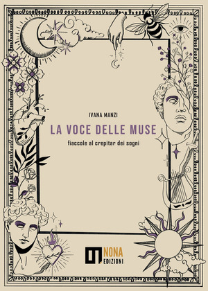 La voce delle muse. Fiaccole al crepitar dei sogni