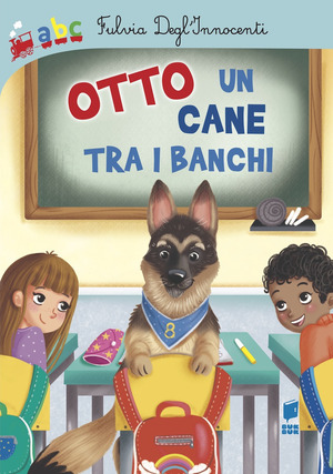 Otto un cane tra i banchi. Ediz. illustrata