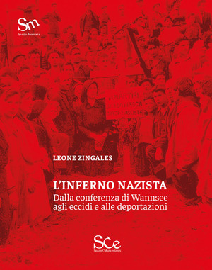 L' inferno nazista. Dalla conferenza di Wannsee agli eccidi e alle deportazioni