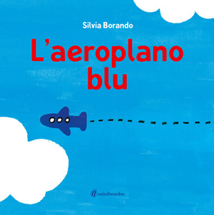 L' aeroplano blu. Ediz. illustrata
