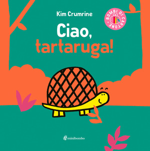 Ciao, tartaruga! Ediz. a colori