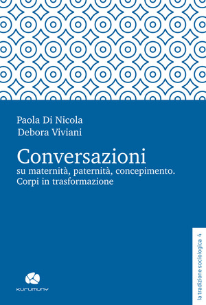 Conversazioni su maternità, paternità, concepimento. Corpi in trasformazione