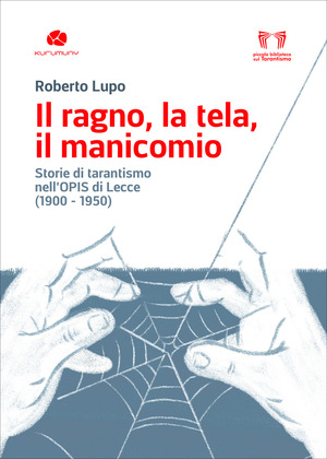 Il ragno, la tela, il manicomio. Storie di tarantismo nell'Opis di Lecce (1900-1950)