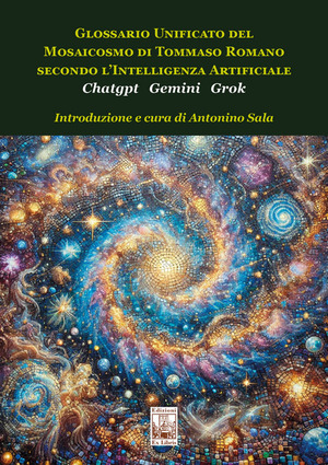 Glossario unificato del mosaicosmo di Tommaso Romano secondo l'intelligenza artificiale Chatgpt Gemini Grok