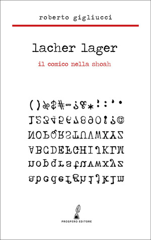 Lacher Lager. Il comico nella Shoah
