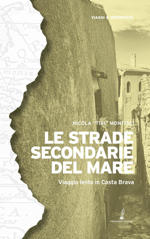 Le strade secondarie del mare. Viaggio lento in Costa Brava