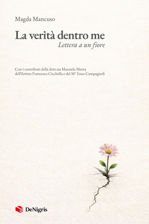 La verità dentro me. Lettera a un fiore