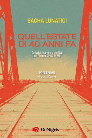 Quell'estate di quarant'anni fa. Curiosità, interviste e aneddoti sul film cult Stend By Me