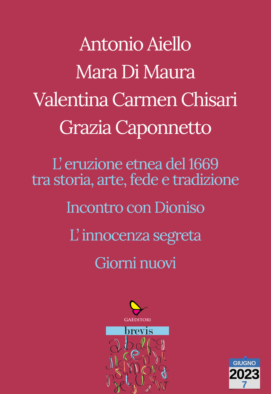 L' eruzione etnea del 1669 tra storia, arte, fede e tradizione. Incontro con Dioniso. L’innocenza segreta. Giorni nuovi