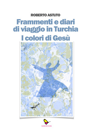 Frammenti e diari di viaggio in Turchia. I colori di Gesù