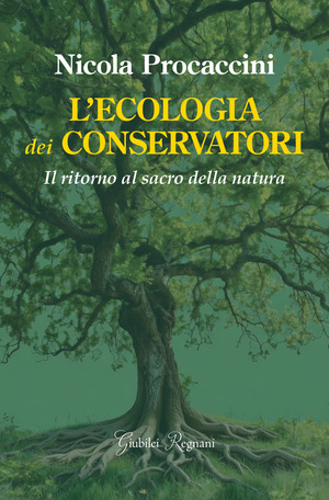 L' ecologia dei conservatori. Il ritorno al sacro della natura