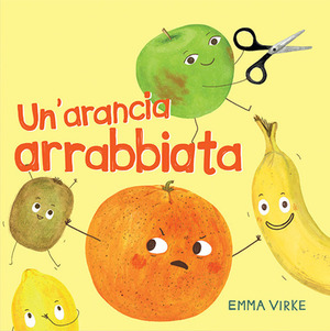 Un' arancia arrabbiata. Ediz. illustrata