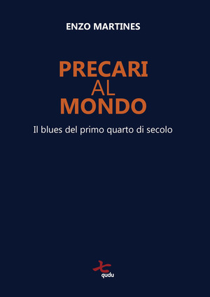 Precari al mondo. Il blues del primo quarto di secolo